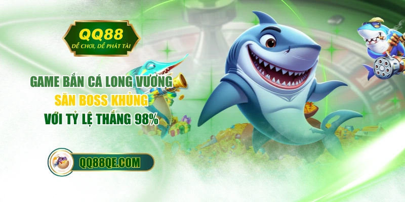 Game Bắn Cá Long Vương Săn Boss Khủng Với Tỷ Lệ Thắng 98% 1 Game Bắn Cá Long Vương Săn Boss Khủng Với Tỷ Lệ Thắng 98%